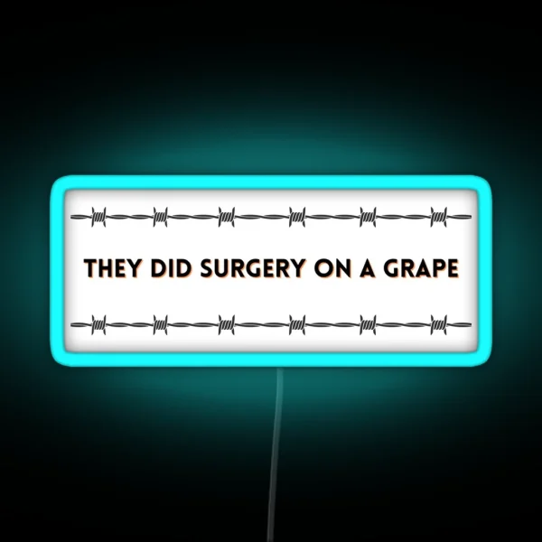 They Did Surgery On A Grape Bumper Led RGB Neon Sign