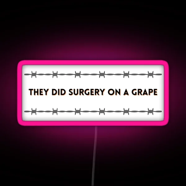 They Did Surgery On A Grape Bumper Led RGB Neon Sign