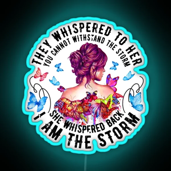 They Whispered To Her You Can T Withstand The Storm Womens RGB Neon Sign