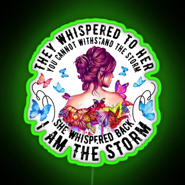 They Whispered To Her You Can T Withstand The Storm Womens RGB Neon Sign