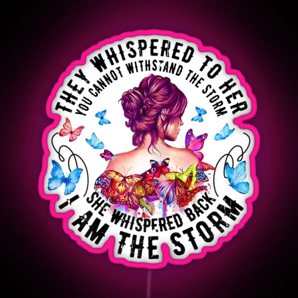 They Whispered To Her You Can T Withstand The Storm Womens RGB Neon Sign