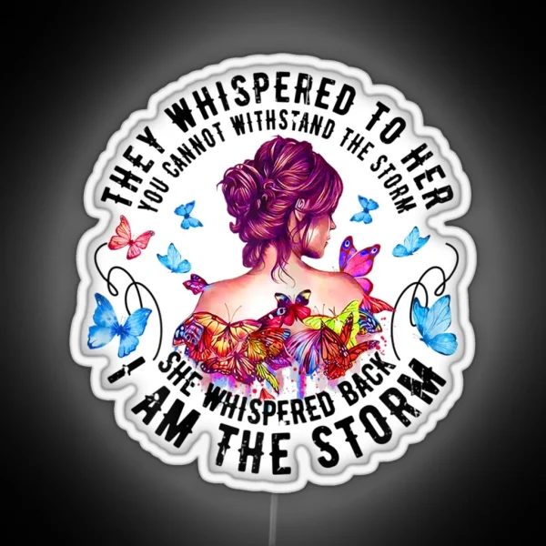 They Whispered To Her You Can T Withstand The Storm Womens RGB Neon Sign