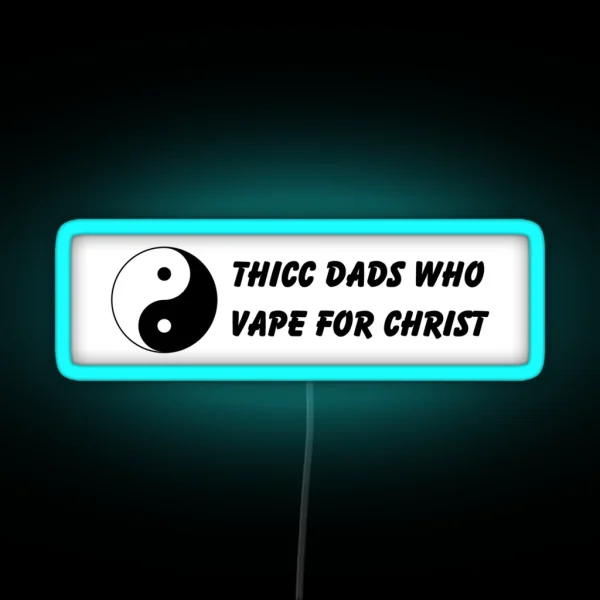 Thicc Dads Who Vape For Christ RGB Neon Sign
