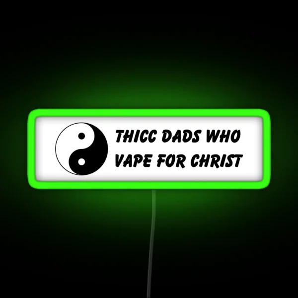 Thicc Dads Who Vape For Christ RGB Neon Sign