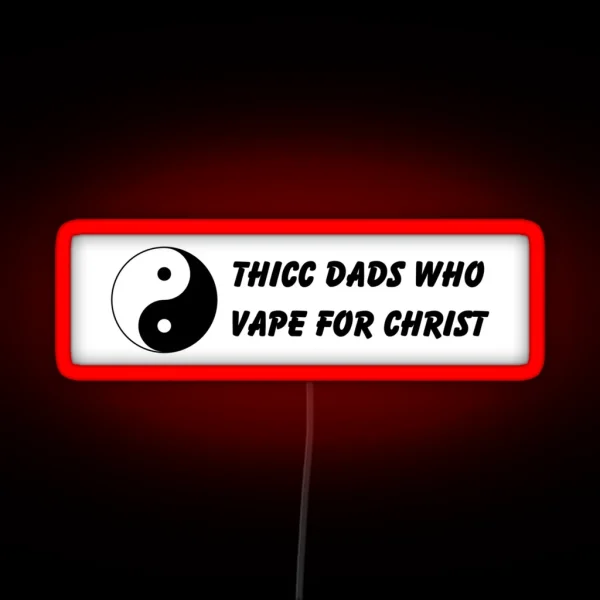 Thicc Dads Who Vape For Christ RGB Neon Sign