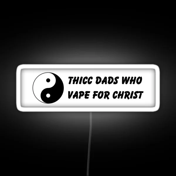 Thicc Dads Who Vape For Christ RGB Neon Sign
