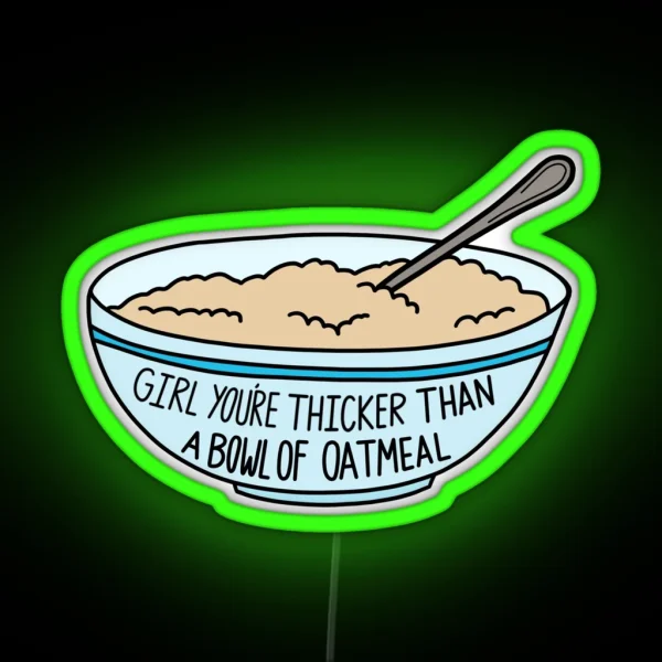 Thicker Than A Bowl Of Oatmeal RGB Neon Sign