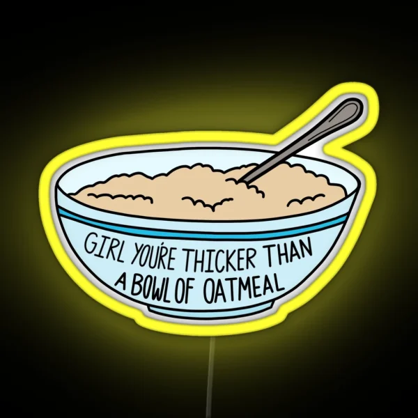 Thicker Than A Bowl Of Oatmeal RGB Neon Sign