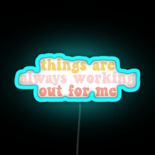 Things Are Always Working Out For Me RGB Neon Sign