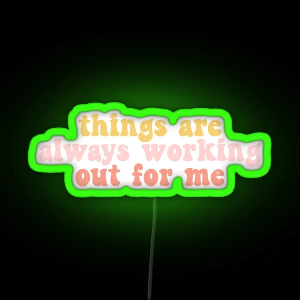 Things Are Always Working Out For Me RGB Neon Sign