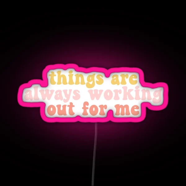 Things Are Always Working Out For Me RGB Neon Sign