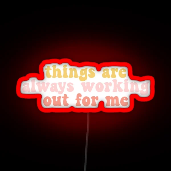 Things Are Always Working Out For Me RGB Neon Sign
