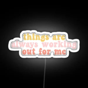 Things Are Always Working Out For Me RGB Neon Sign