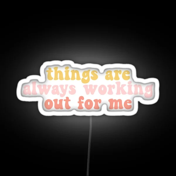 Things Are Always Working Out For Me RGB Neon Sign