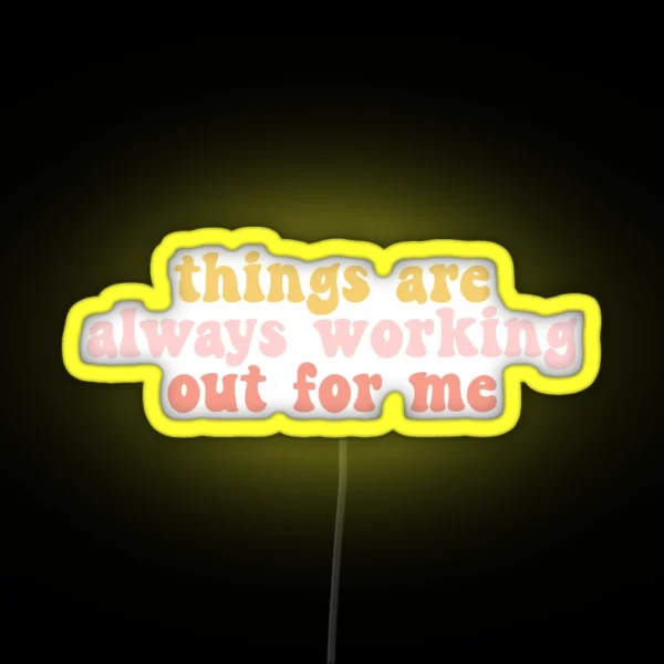 Things Are Always Working Out For Me RGB Neon Sign