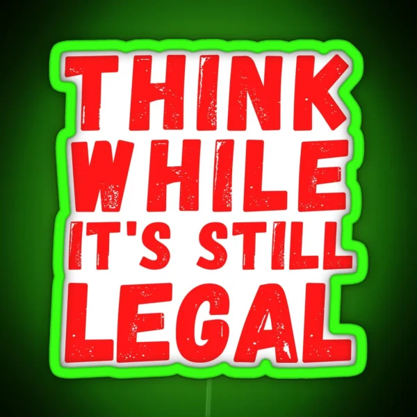 Think While It S Still Legal Recall The Governor Red RGB Neon Sign