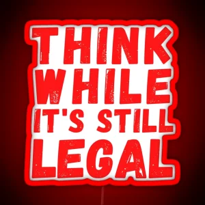 Think While It S Still Legal Recall The Governor Red RGB Neon Sign