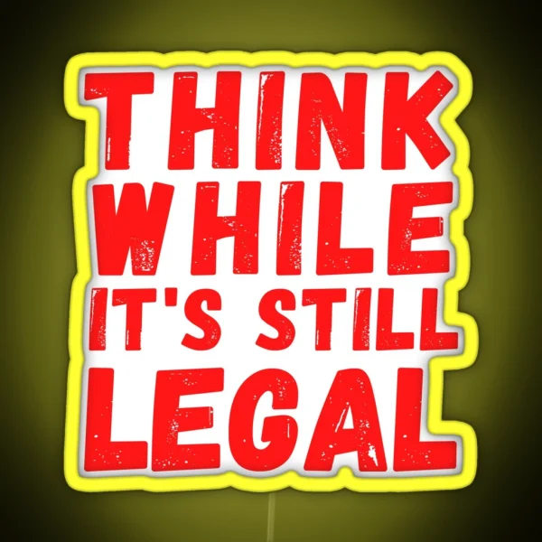 Think While It S Still Legal Recall The Governor Red RGB Neon Sign