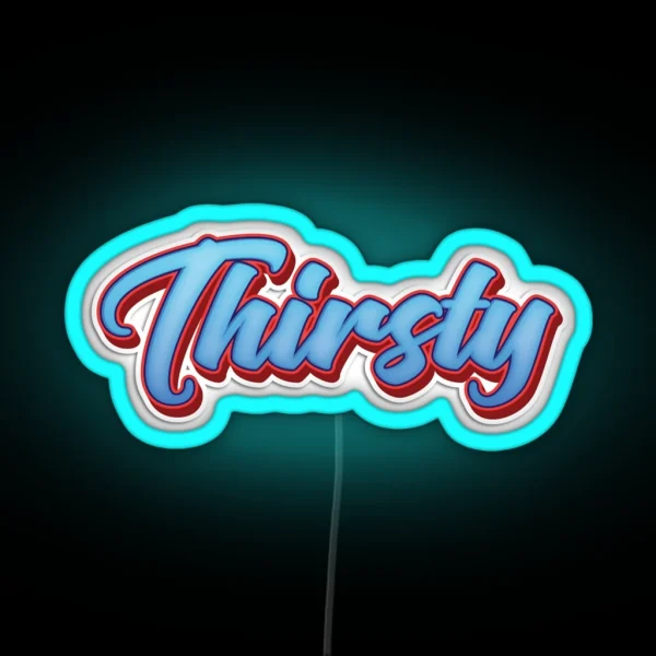 Thirsty RGB Neon Sign