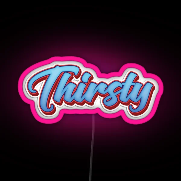 Thirsty RGB Neon Sign