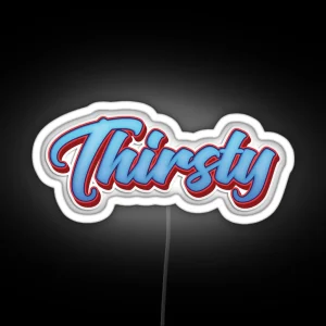 Thirsty RGB Neon Sign