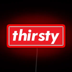 Thirsty Words Millennials Use RGB Neon Sign
