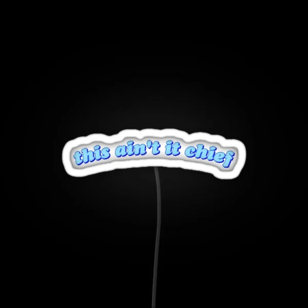 This Ain T It Chief RGB Neon Sign
