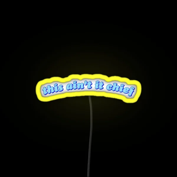 This Ain T It Chief RGB Neon Sign