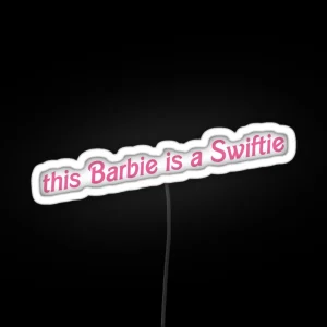 This Barbie Is A Swiftie RGB Neon Sign