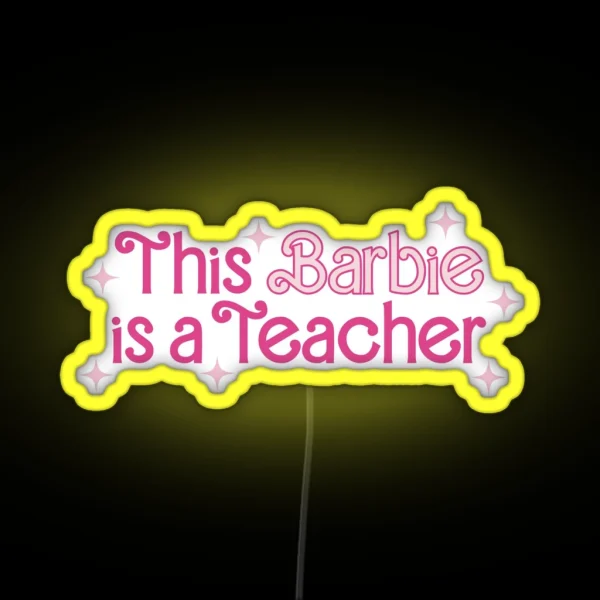 This Barbie Is A Teacher RGB Neon Sign