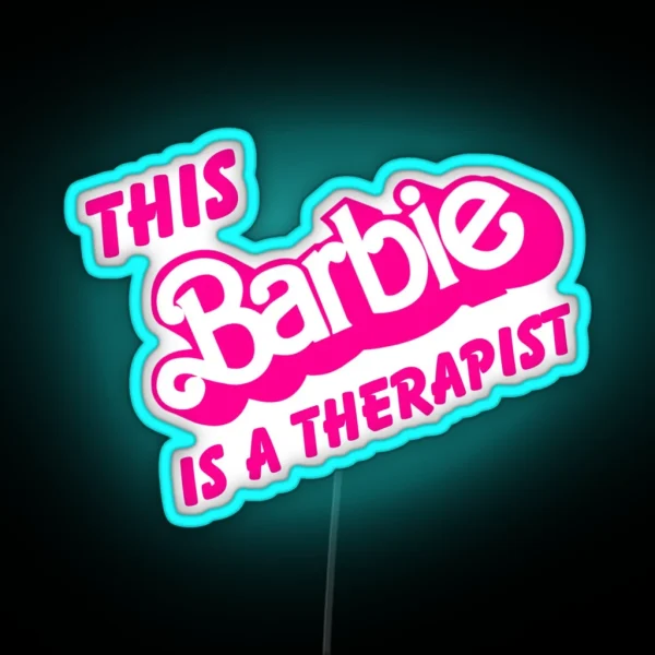 This Barbie Is A Therapist RGB Neon Sign