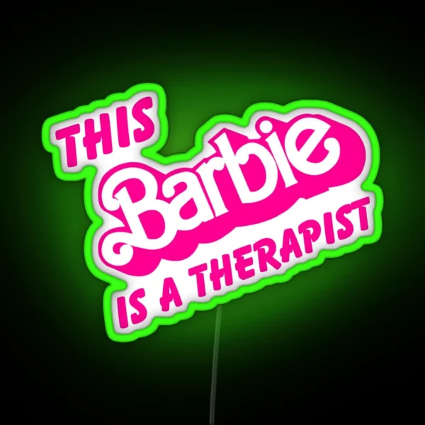 This Barbie Is A Therapist RGB Neon Sign