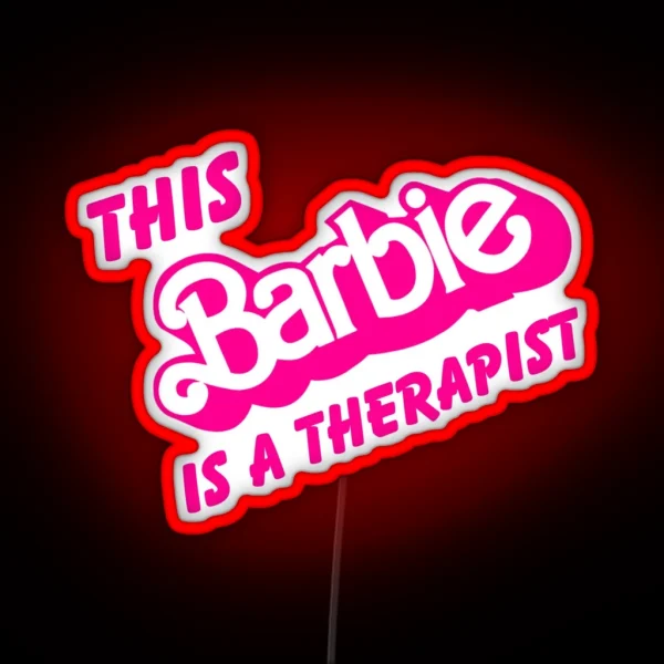 This Barbie Is A Therapist RGB Neon Sign