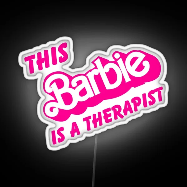This Barbie Is A Therapist RGB Neon Sign