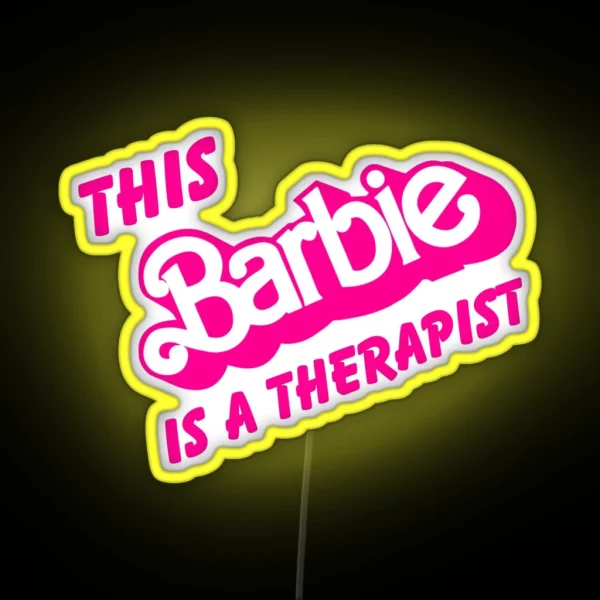 This Barbie Is A Therapist RGB Neon Sign