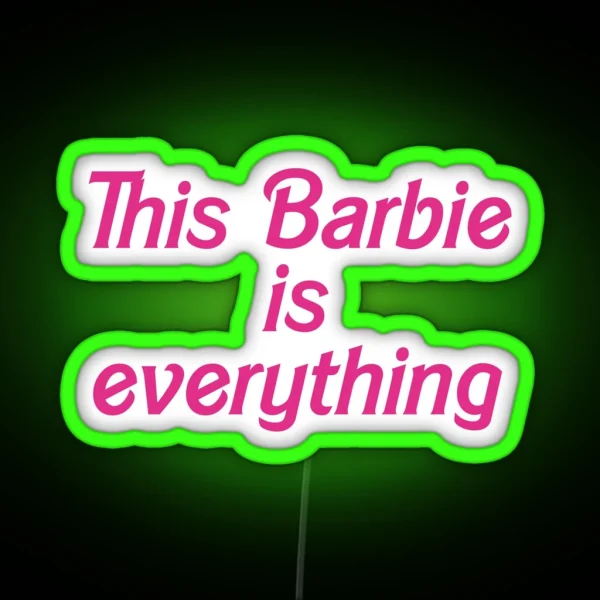 This Barbie Is Everything RGB Neon Sign