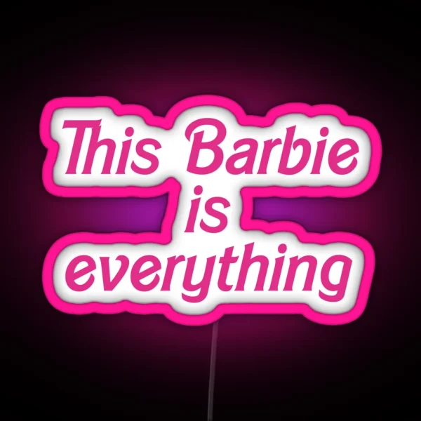 This Barbie Is Everything RGB Neon Sign