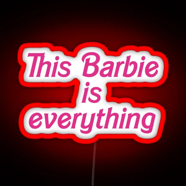 This Barbie Is Everything RGB Neon Sign