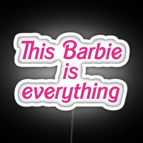This Barbie Is Everything RGB Neon Sign