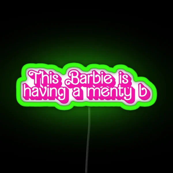 This Barbie Is Having A Menty B Menty B RGB Neon Sign