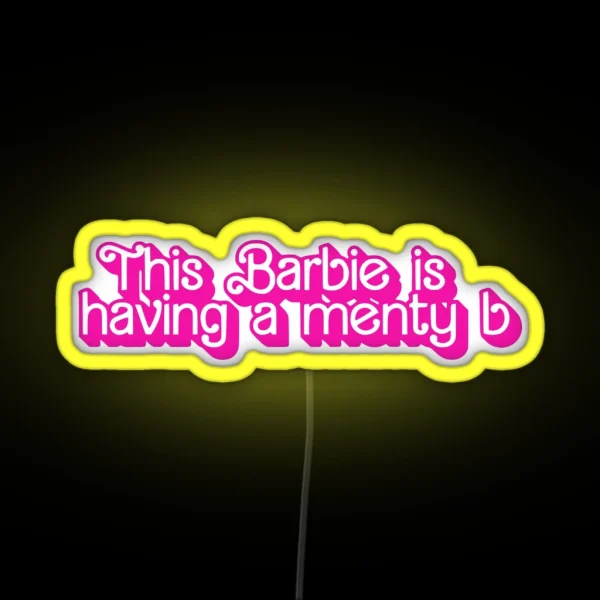 This Barbie Is Having A Menty B Menty B RGB Neon Sign