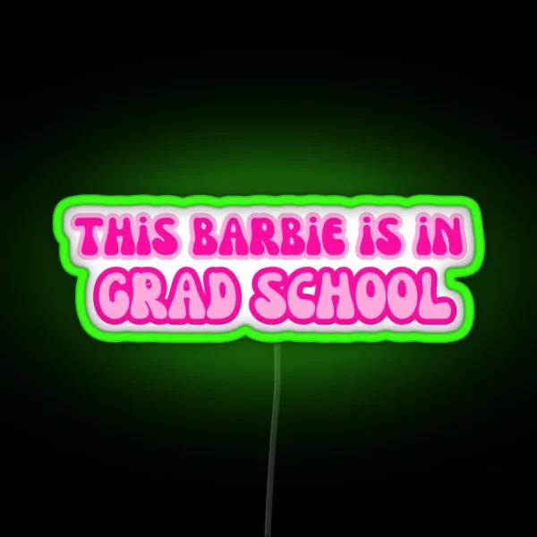 This Barbie Is In Grad School RGB Neon Sign