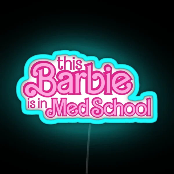 This Barbie Is In Med School RGB Neon Sign
