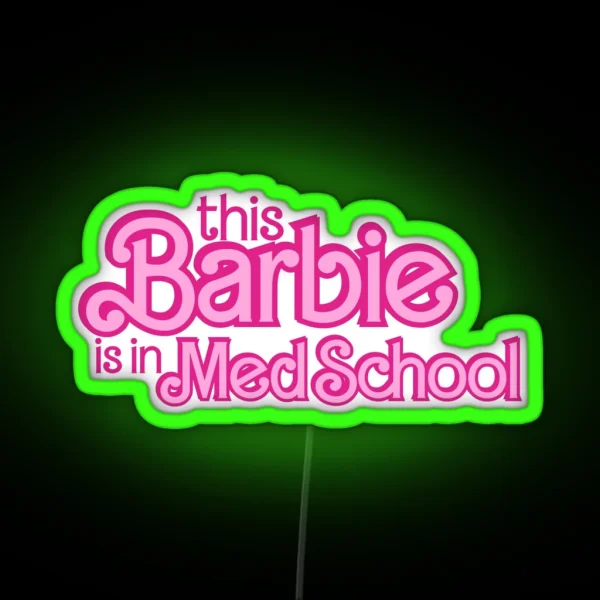 This Barbie Is In Med School RGB Neon Sign