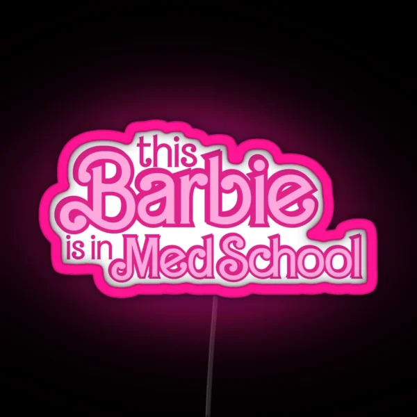 This Barbie Is In Med School RGB Neon Sign