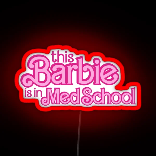 This Barbie Is In Med School RGB Neon Sign