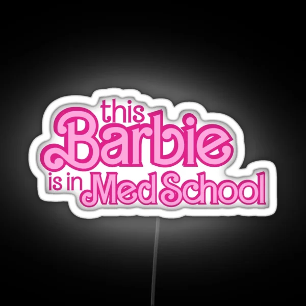 This Barbie Is In Med School RGB Neon Sign