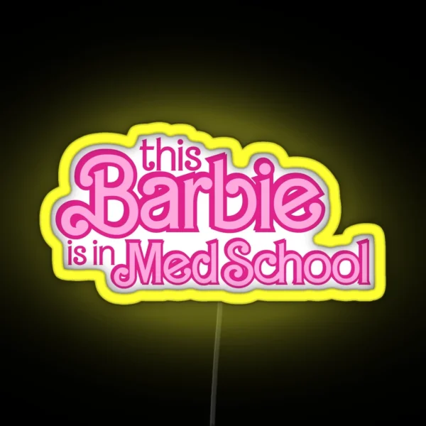 This Barbie Is In Med School RGB Neon Sign