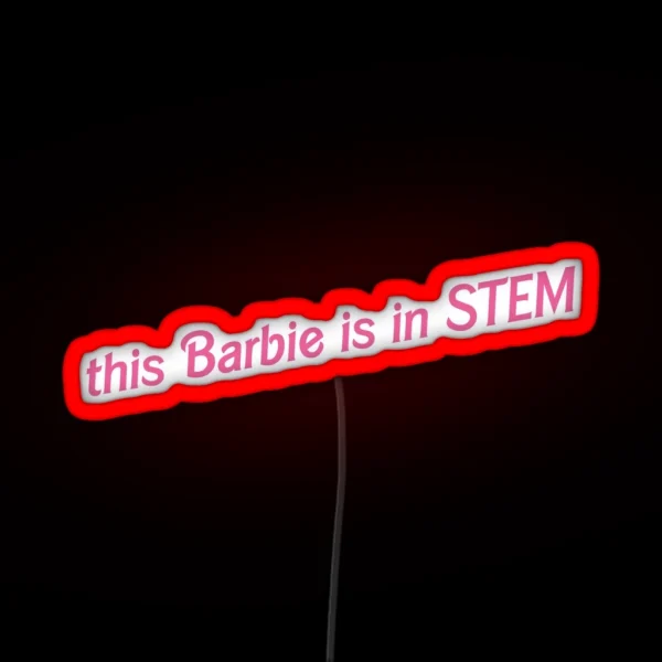 This Barbie Is In STEM RGB Neon Sign