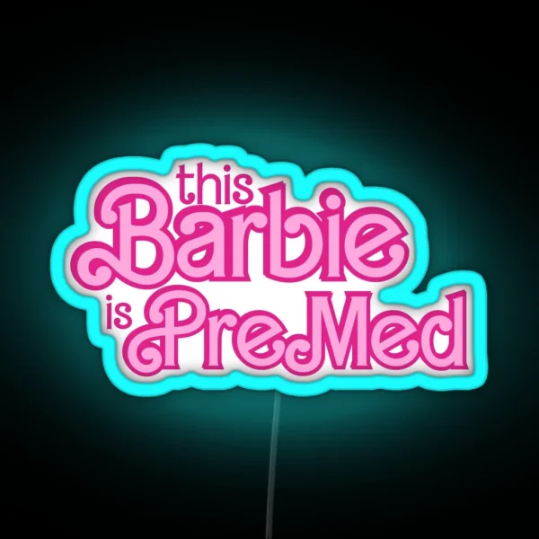 This Barbie Is Pre Med RGB Neon Sign